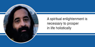 A spiritual enlightenment is necessary to prosper in life holistically